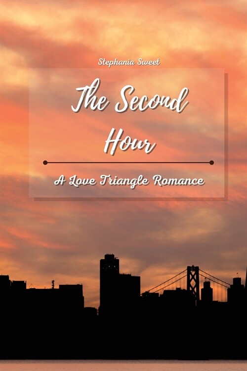 The Second Hour: A Love Triangle Romance (Paperback)