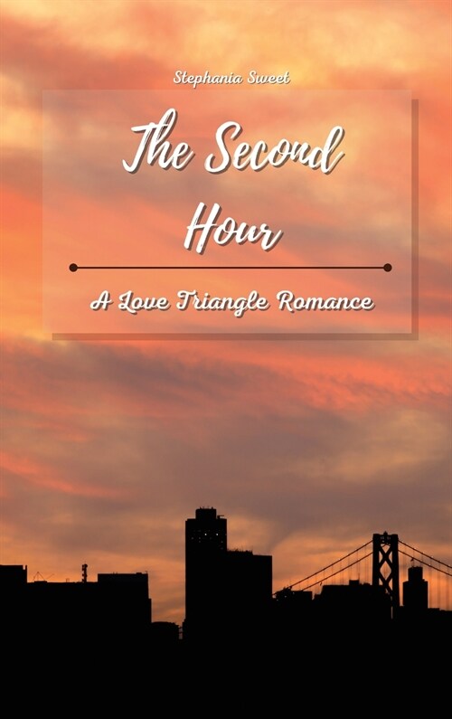 The Second Hour: A Love Triangle Romance (Hardcover)