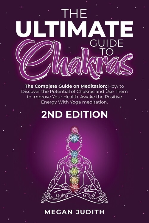 The Ultimate Guide to Chakras: The complete guide on Meditation, how to discover the potential of Chakras and Use Them to Improve Your Health. Awake (Paperback)