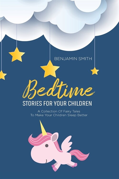 Bedtime Stories For Your Children: A Collection Of Fairy Tales To Make Your Children Sleep Better (Paperback)