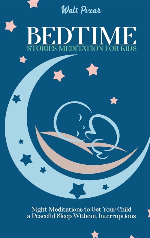 Bedtime Stories Meditation for Kids: Night Meditations to Get Your Child a Peaceful Sleep Without Interruptions (Hardcover)