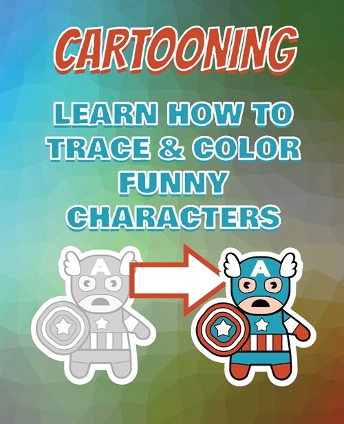 CARTOONING - Learn how to Trace and Color Funny Characters - Coloring Book for Kids (Paperback)