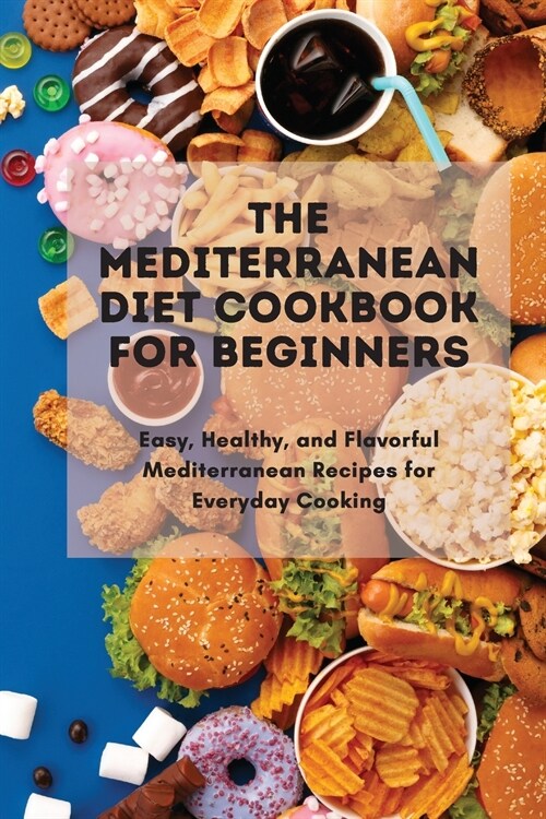 The Mediterranean Diet Cookbook Simple And Professional: Easy, Healthy, and Flavorful Mediterranean Recipes for Everyday Cooking (Paperback)