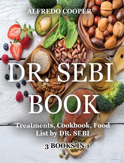 Dr. Sebi Book: 3 Books in 1: Treatments, Cookbook, Food List by DR. SEBI (Hardcover)