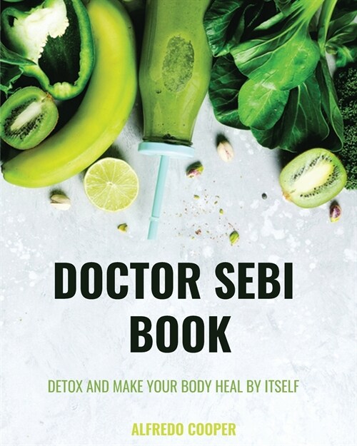 Doctor Sebi Book: 4 Books in 1: Detox and Make your Body Heal by itself (Paperback)