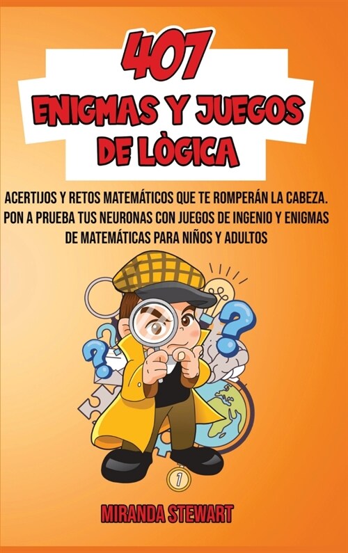 407 Enigmas Y Juegos De L?ica: Acertijos Y Retos matem?icos que te romper? la cabeza - Pon a prueba tus neuronas con juegos de Ingenio y enigmas de (Hardcover)