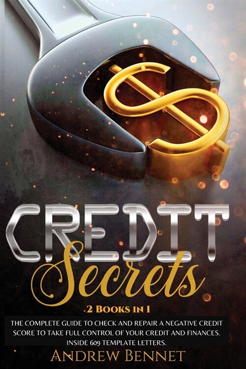 Credit Secrets: The complete guide to check and repair a negative Credit Score to take full control of your credit and finances. Insid (Paperback)