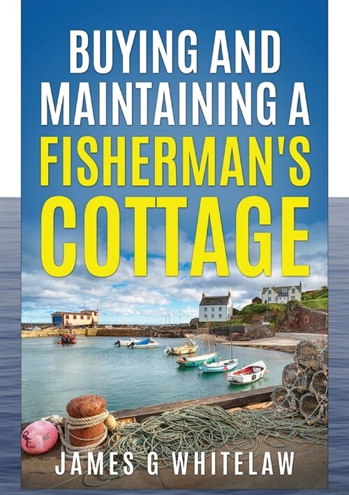 Buying and Maintaining a Fishermans Cottage (Paperback)