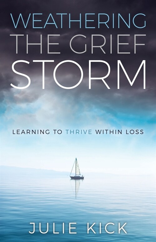 Weathering the Grief Storm: Learning To THRIVE Within Loss (Paperback)