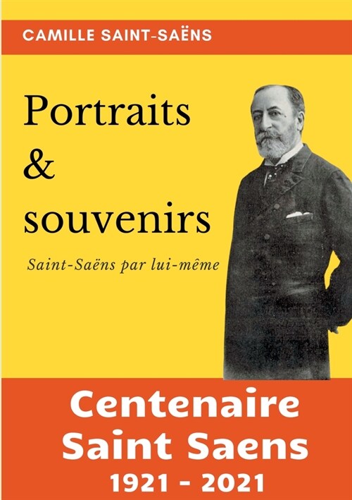 Portraits et souvenirs: Saint-Sa?s par lui-m?e (centenaire Saint-Sa?s 1921-2021) (Paperback)