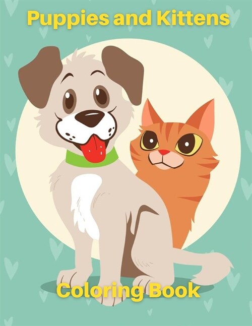 Puppies And Kittens Coloring Book: Cute Cat And Dogs Coloring Pages For Kids (Paperback)