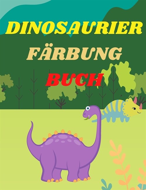 Dinosaurier-Malbuch f? Kinder: Erstaunliches Malbuch f? Jungen und M?chen im Alter von 2-4, 4-8 Jahren - ?er 40 lustige und fantastische Seiten mi (Paperback)