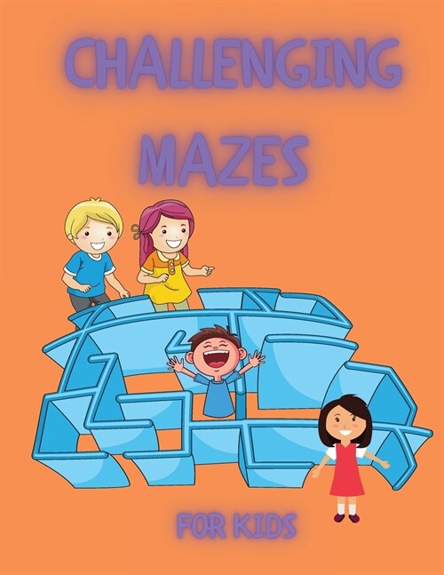 Challenging Mazes for Kids: Funny Mazes Activity Book for Kids and Adults Activity Book - Mazes for Kids with Solutions Maze Activity Book Circle (Paperback)