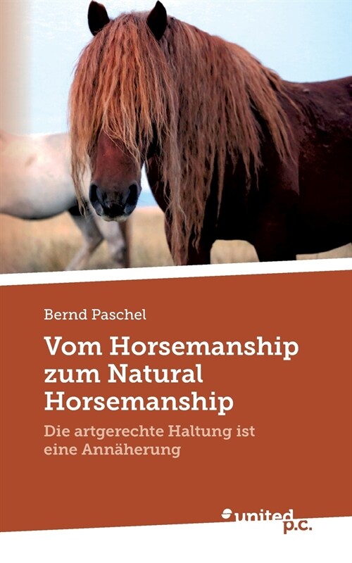 Vom Horsemanship zum Natural Horsemanship: Die artgerechte Haltung ist eine Ann?erung (Paperback)