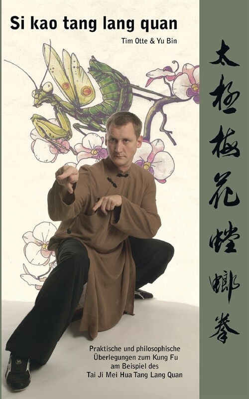 Si kao tang lang quan: Praktische und philosophische ?erlegungen zum Kung Fu am Beispiel des Tai Ji Mei Hua Tang Lang Quan (Paperback)