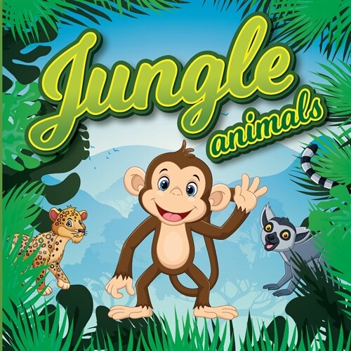 Jungle Animals for kids: Discover the Secrets of the Jungle, Children Illustrated Book (Paperback)