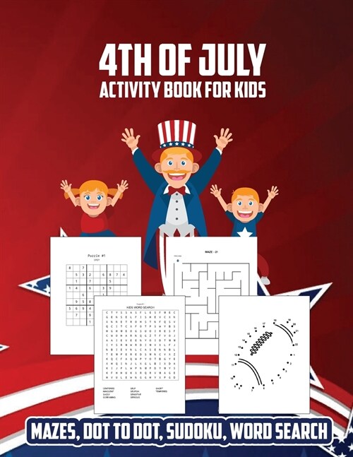 4th Of July Activity Book For Kids: Mazes, Dot to Dot, Sudoku, Word Search (Paperback)