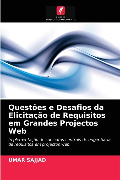 Quest?s e Desafios da Elicita豫o de Requisitos em Grandes Projectos Web (Paperback)