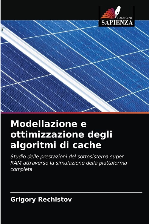 Modellazione e ottimizzazione degli algoritmi di cache (Paperback)