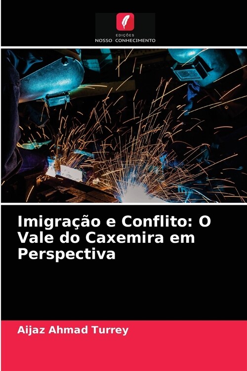 Imigra豫o e Conflito: O Vale do Caxemira em Perspectiva (Paperback)