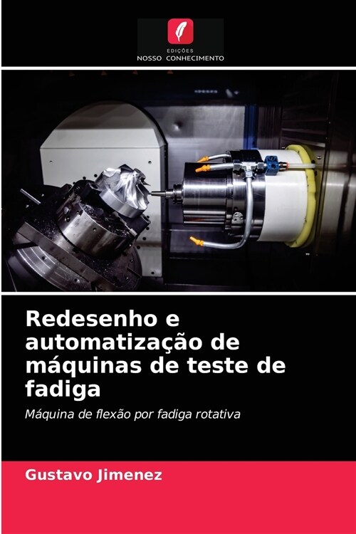 Redesenho e automatiza豫o de m?uinas de teste de fadiga (Paperback)