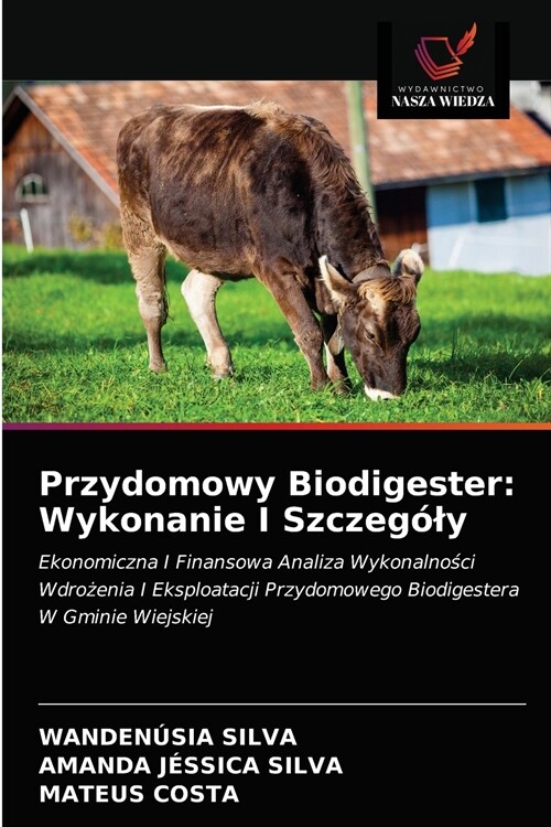 Przydomowy Biodigester: Wykonanie I Szczeg?y (Paperback)