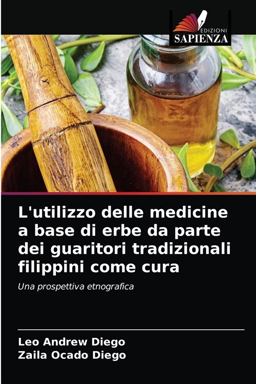 Lutilizzo delle medicine a base di erbe da parte dei guaritori tradizionali filippini come cura (Paperback)