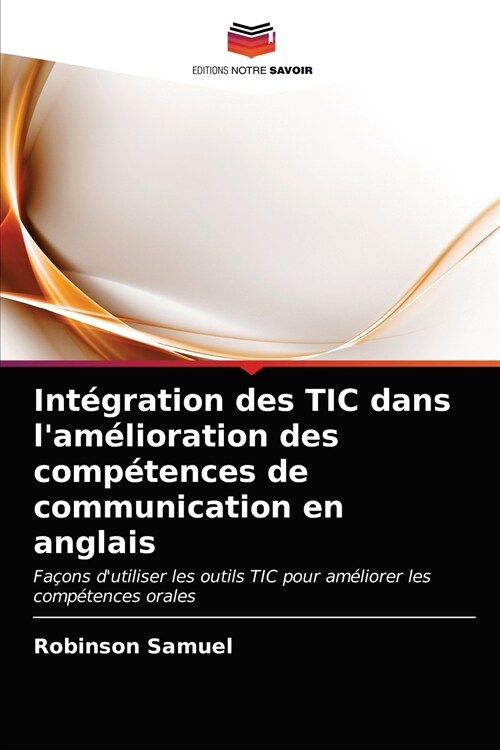 Int?ration des TIC dans lam?ioration des comp?ences de communication en anglais (Paperback)