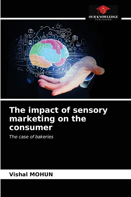 The impact of sensory marketing on the consumer (Paperback)