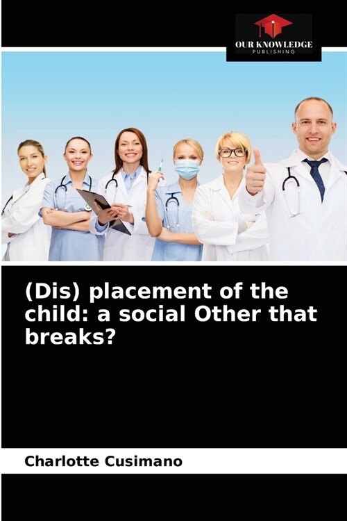 (Dis) placement of the child: a social Other that breaks? (Paperback)