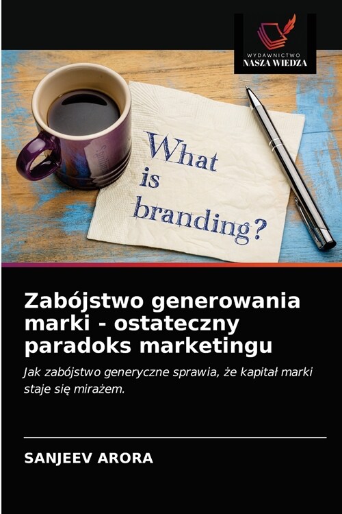 Zab?stwo generowania marki - ostateczny paradoks marketingu (Paperback)