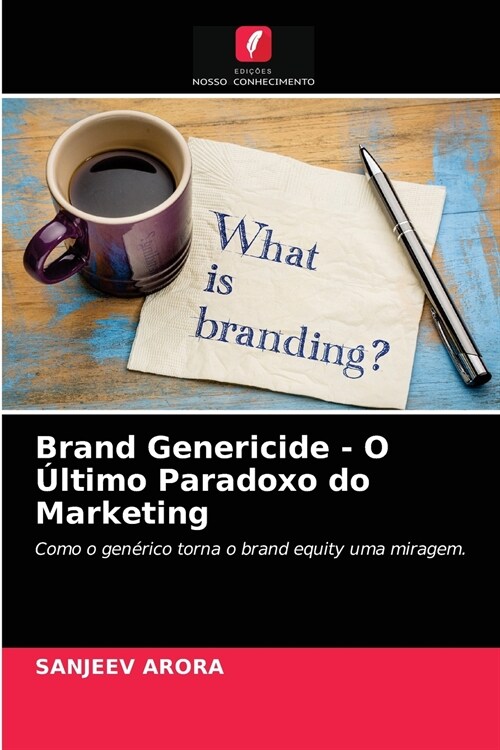 Brand Genericide - O ?timo Paradoxo do Marketing (Paperback)