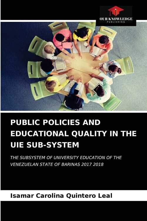PUBLIC POLICIES AND EDUCATIONAL QUALITY IN THE UIE SUB-SYSTEM (Paperback)