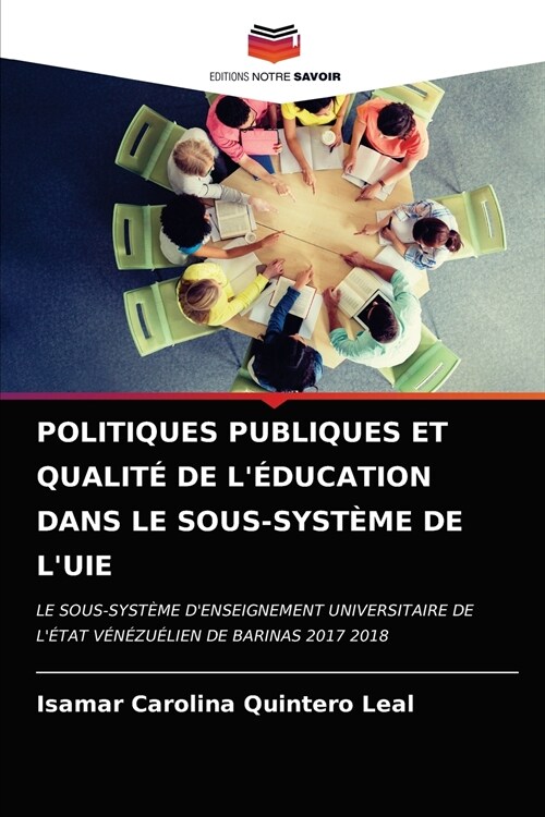 Politiques Publiques Et Qualit?de l?ucation Dans Le Sous-Syst?e de lUie (Paperback)