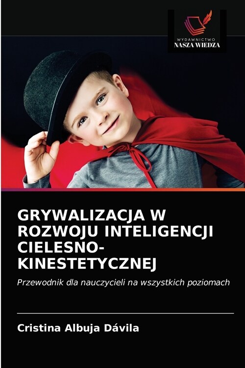 GRYWALIZACJA W ROZWOJU INTELIGENCJI CIELESNO-KINESTETYCZNEJ (Paperback)