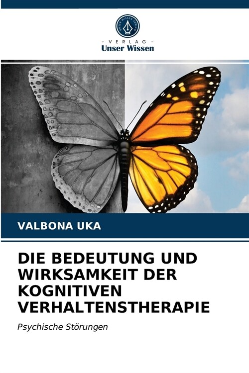 DIE BEDEUTUNG UND WIRKSAMKEIT DER KOGNITIVEN VERHALTENSTHERAPIE (Paperback)