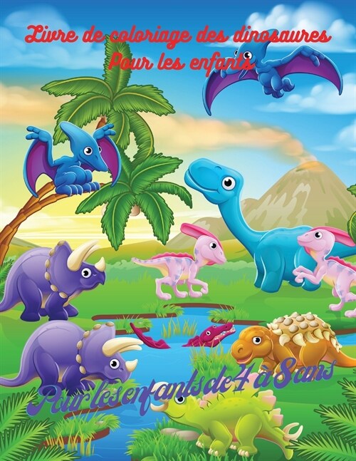Livre de coloriage de dinosaures pour enfants: Animaux jurassiques, livre de coloriage de dinosaures, pour les enfants de 4 ?8 ans, livre pour les ga (Paperback)