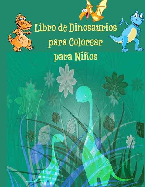 Libro de Dinosaurios para Colorear para Ni?s: fant?tico libro de colorear de dinosaurios para ni?s, ni?s, ni?s peque?s, preescolares, ni?s de 3 (Paperback)