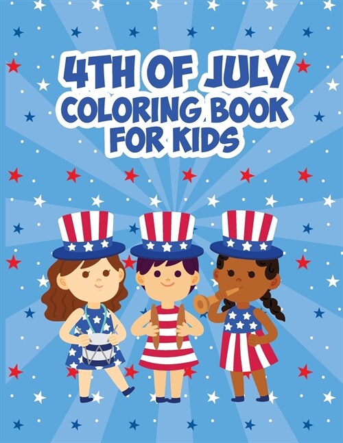4th Of July Coloring Book for Kids: Patriotic Coloring Book - Our Love for the Flag (Paperback)