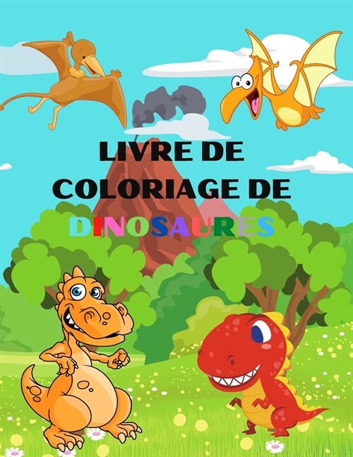 Livre de coloriage des dinosaures: Cadeau id?l pour les gar?ns et les filles ?? de 4 ?8 ans et de 8 ?12 ans, avec des coloriages amusants et des (Paperback)