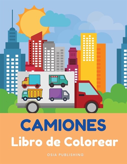 CAMIONES Libro de Colorear: Gran libro de colorear y actividades con camiones para ni?s y ni?s, para ni?s de 2 a 4 a?s (Paperback)