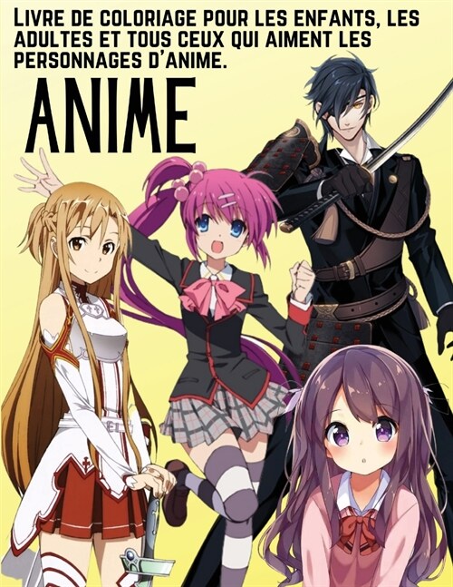 ANIME - Livre de coloriage pour les enfants, les adultes et tous ceux qui aiment les personnages danime: Beau livre de coloriage Anime et Manga -, Un (Paperback)