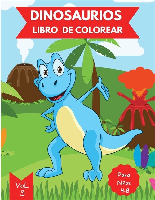 Libro de colorear de dinosaurios para ni?s: Edades 4-8 Vol. 3 - Libro de colorear de dinosaurios para ni?s peque?s - Libro de dinosaurios para ni? (Paperback)