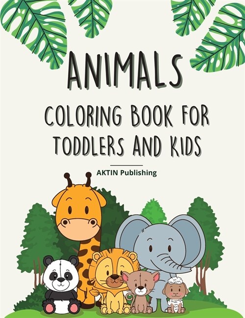 Animals Coloring Book For Toddlers And Kids: 50 completely unique coloring pages with simple animal figures. Easy to color for young children. (Paperback)