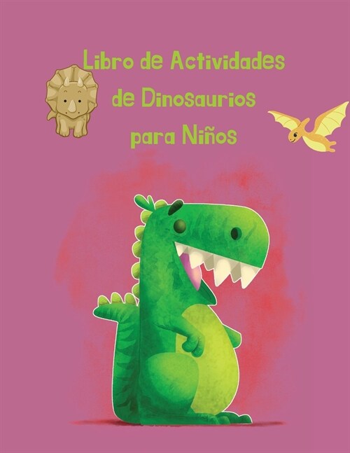 Libro de Actividades de Dinosaurios para Ni?s: 50 p?inas para colorear que incluyen actividad con dinosaurios (Paperback)