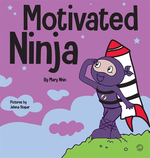 Motivated Ninja: A Social, Emotional Learning Book for Kids About Motivation (Hardcover)