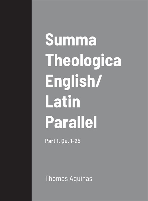 Summa Theologica English/ Latin Parallel Part 1, Qu. 1-25 (Hardcover)