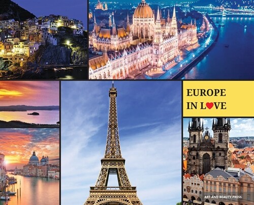 Europe in Love: the very best Europes photos: the very best Europes photografies (Hardcover)