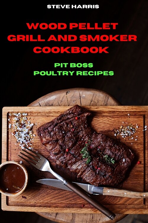 Wood Pellet Smoker Cookbook Pit Boss Poultry Recipes (Paperback)