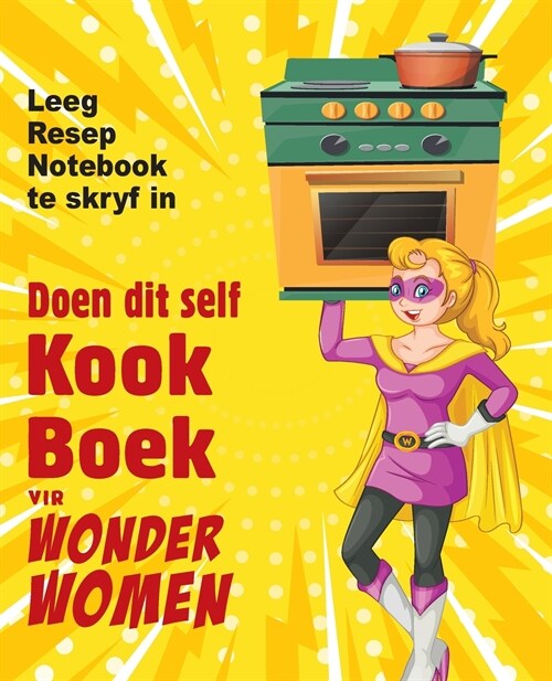 Doen dit self kookboek vir Wonder Women: Leeg Resep Notebook te skryf in, le?boek vir jou eie persoonlike gunsteling geregte (Paperback)
